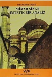 Mimar Sinan Estetik Bir Analiz - Şevki Vanlı Mimarlık Vakfı Yayınları