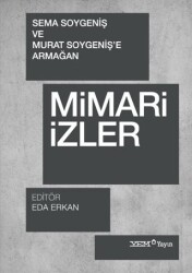 Mimari İzler - Sema Soygeniş ve Murat Soygeniş`e Armağan - YEM Yayın