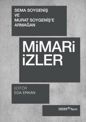 Mimari İzler - Sema Soygeniş ve Murat Soygeniş`e Armağan - 1