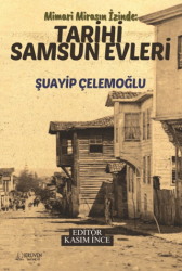 Mimari Mirasın İzinde : Tarihi Samsun Evleri - Serüven Yayınevi