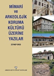 Mimari ve Arkeolojik Koruma Kültürü Üzerine Yazılar - Arkeoloji ve Sanat Yayınları