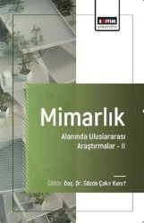Mimarlık Alanında Uluslararası Araştırmalar-II - Eğitim Yayınevi - Bilimsel Eserler