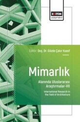 Mimarlık Alanında Uluslararası Araştırmalar - VII - Eğitim Yayınevi - Bilimsel Eserler