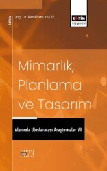 Mimarlık, Planlama ve Tasarım Alanında Uluslararası Araştırmalar VII - 1