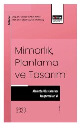 Mimarlık, Planlama ve Tasarım Alanında Uluslararası Çalışmalar VI - Eğitim Yayınevi - Bilimsel Eserler
