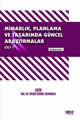 Mimarlık, Planlama ve Tasarımda Güncel Araştırmalar – I - Haziran 2022 - 1