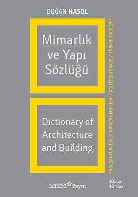 Mimarlık ve Yapı Sözlüğü - Dictionary of Architecture and Building İngilizce - Türkçe - Türkçe - İngilizce - 1