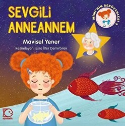Mimi`nin Serüvenleri 3 - Sevgili Anneannem - Uçanbalık Yayıncılık
