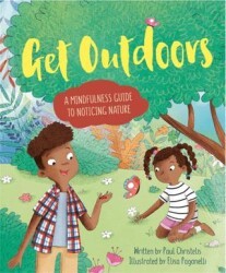 Mindful Me: Get Outdoors: A Mindfulness Guide to Noticing Nature - Franklin Watts