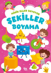 Minik Eller Boyuyor – Şekiller Boyama Kitabı - Bilgi Park