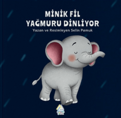 Minik Fil Yağmuru Dinliyor - Mahlas Çocuk Yayınları