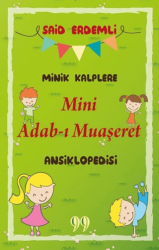 Minik Kalplere Mini Adab-ı Muaşeret Ansiklopedisi - Doksan Dokuz Yayınları