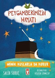 Minik Kuşlarla da Korur - Peygamberimizin Hayatı - Timaş Gülce Çocuk