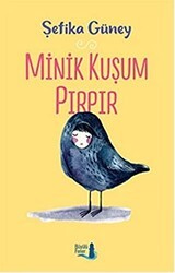 Minik Kuşum Pırpır - Büyülü Fener Yayınları