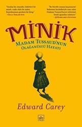 Minik - Madam Tussaud’nun Olağanüstü Hayatı - İthaki Yayınları