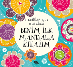 Minikler İçin Mandala - Benim İlk Mandala Kitabım - Bilgi Park