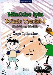 Minikler İçin Müzik Teorisi - 1 - Müzik Eğitimi Yayınları