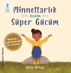 Minnettarlık Benim Süper Gücüm - Çocuk Gelişimi Yayınları