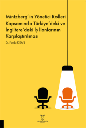 Mintzberg’in Yönetici Rolleri Kapsamında Türkiye’deki ve İngiltere’deki İş İlanlarının Karşılaştırılması - Akademisyen Kitabevi