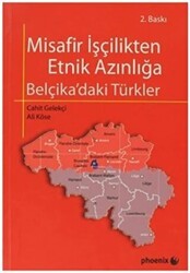 Misafir İşçilikten Etnik Azınlığa Belçika ’daki Türkler - Phoenix Yayınevi