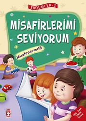 Misafirlerimi Seviyorum - Misafirperverlik - Erdemler Serisi 2 - Timaş Çocuk