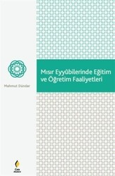 Mısır Eyyubilerinde Eğitim ve Öğretim Faaliyetleri - Çıra Yayınları