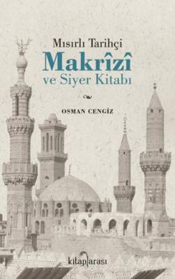 Mısırlı Tarihçi Makrizi ve Siyer Kitabı - 1