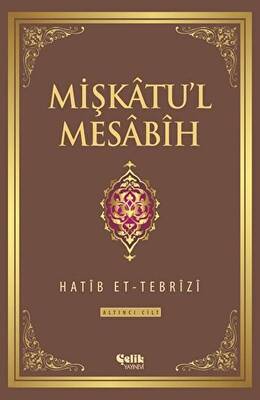 Mişkatu`l Mesabih 6. Cilt - 1