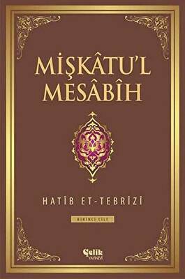 Mişkatu`l Mesabih Cilt: 1 - 1