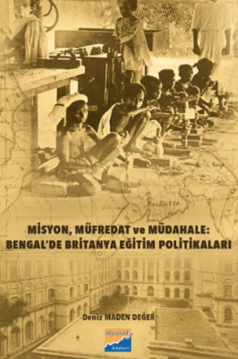 Misyon, Müfredat ve Müdahale: Bengal’de Britanya Eğitim Politikaları Bengal’de Britanya Eğitim - 1