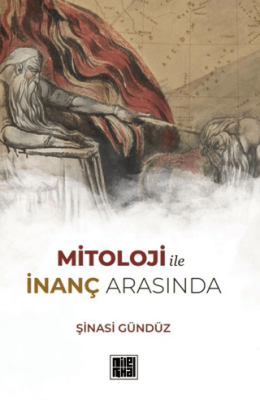 Mitoloji ile İnanç Arasında - 1