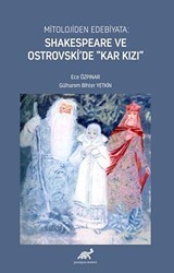 Mitolojiden Edebiyata: Shakespeare ve Ostrovski’de “Kar Kızı” - Paradigma Akademi Yayınları