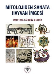 Mitolojiden Sanata Hayvan İmgesi - Arkeoloji ve Sanat Yayınları