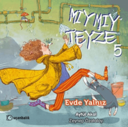 Mıymıy Teyze 5 - Evde Yalnız - Uçanbalık Yayıncılık
