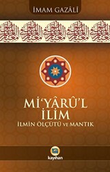 Mi’yarü’l İlim İlmin Ölçütü ve Mantık - 1