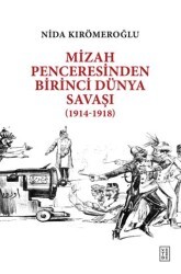 Mizah Penceresinden Birinci Dünya Savaşı 1914-1918 - Ketebe Yayınları