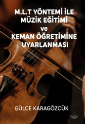 M.L.T Yöntemi İle Müzik Eğitimi Ve Keman Öğretimine Uyarlanması - Odessa Yayınevi