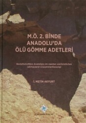 M.Ö. 2. Binde Anadolu’da Ölü Gömme Adetleri - Türk Tarih Kurumu Yayınları