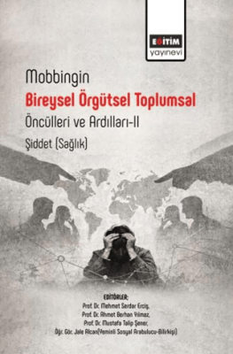 Mobbingin Bireysel Örgütsel Toplumsal Öncülleri ve Ardılları - 2 - 1