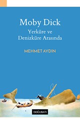 Moby Dick - Yerküre ve Denizküre Arasında - Doğu Batı Yayınları