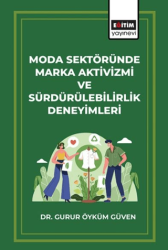 Moda Sektöründe Marka Aktivizmi ve Sürdürülebilirlik Deneyimleri - Eğitim Yayınevi - Bilimsel Eserler