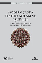 Modern Çağda Fıkhın Anlam Ve İşlevi II - Fıkhi Bilgi Üretiminde Çok Mezhepli Yaklaşım- - Ensar Neşriyat