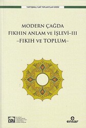 Modern Çağda Fıkhın Anlam Ve İşlevi-III -Fıkıh Ve Toplum- - Ensar Neşriyat