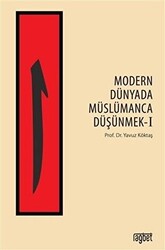 Modern Dünyada Müslümanca Düşünmek 1 - Rağbet Yayınları
