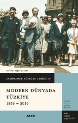 Cambridge Türkiye Tarihi 4 - Modern Dünyada Türkiye 1839 - 2010 - Alfa Yayınları