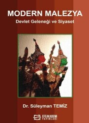 Modern Malezya Devlet Geleneği ve Siyaset - Efe Akademi Yayınları