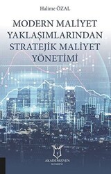 Modern Maliyet Yaklaşımlarından Stratejik Maliyet Yönetimi - Akademisyen Kitabevi