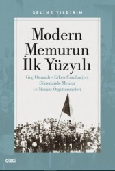 Modern Memurun İlk Yüzyılı Genç Osmanlı Erken Cumhuriyet Döneminde Memur ve Memur Örgütlenmeleri - Çizgi Kitabevi Yayınları