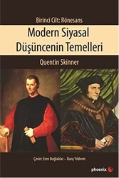 Modern Siyasal Düşüncenin Temelleri Birinci Cilt: Rönesans - Phoenix Yayınevi