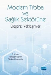 Modern Tıbba ve Sağlık Sektörüne Eleştirel Yaklaşımlar - Nobel Akademik Yayıncılık